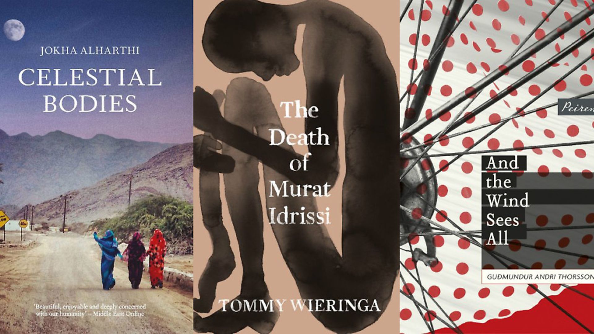 L-R: Celestial Bodies, by Jokha Alharthi (Sandstone Press), The Death of Murat Idrissi, by Tommy Wieringa (Scribe), and And The Wind Sees All, by Gudmundur Andri Thompson ( Pelrene Press). Images: Sandstone Press, Scrive, Pelrene Press - Credit: Archant